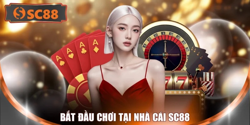 Bắt đầu chơi tại nhà cái SC88