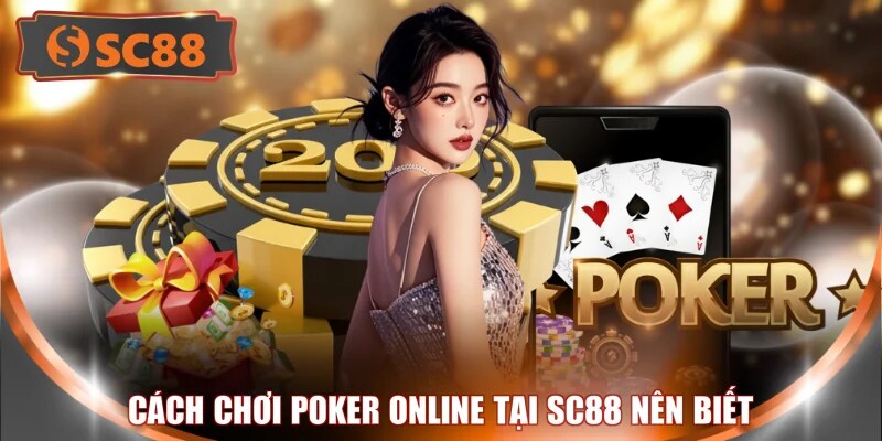 Cách chơi Poker online tại SC88 nên biết